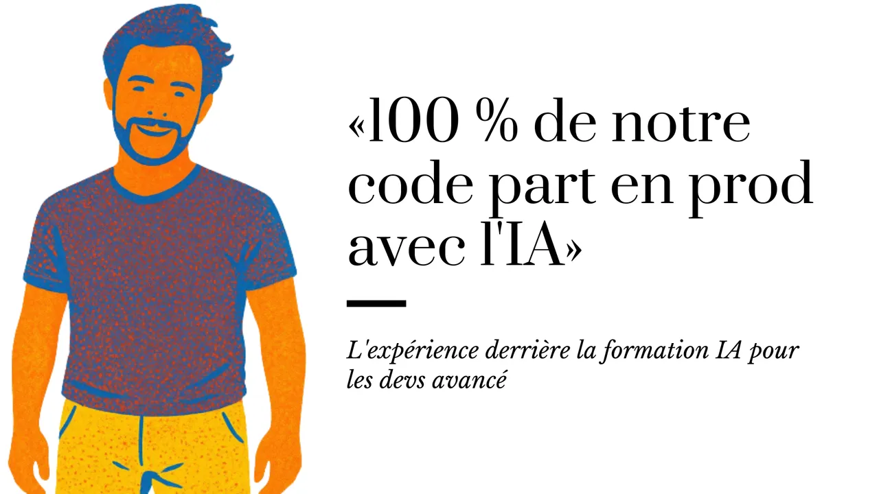 « 100 % de notre code part en prod avec l'IA » : l'expérience derrière la formation IA pour les devs avancé